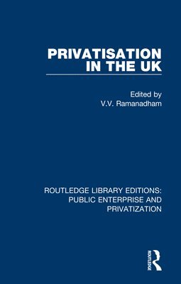 V. Ramanadham, V. V. Ramanadham - Privatisation in the UK, Häftad