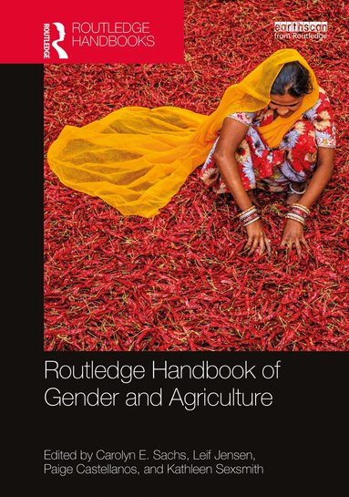 Carolyn E. Sachs, Leif Jensen, Paige Castellanos, Kathleen Sexsmith - Routledge Handbook of Gender and Agriculture, Inbunden