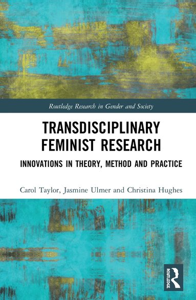 Carol Taylor, Jasmine Ulmer, Christina Hughes - Transdisciplinary Feminist Research, Inbunden