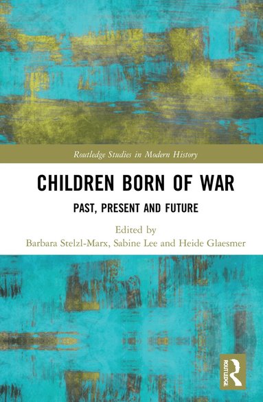 Sabine Lee, Heide Glaesmer, Barbara Stelzl-Marx - Children Born of War, Inbunden