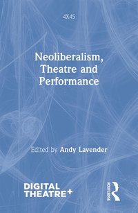 bokomslag Neoliberalism, Theatre and Performance