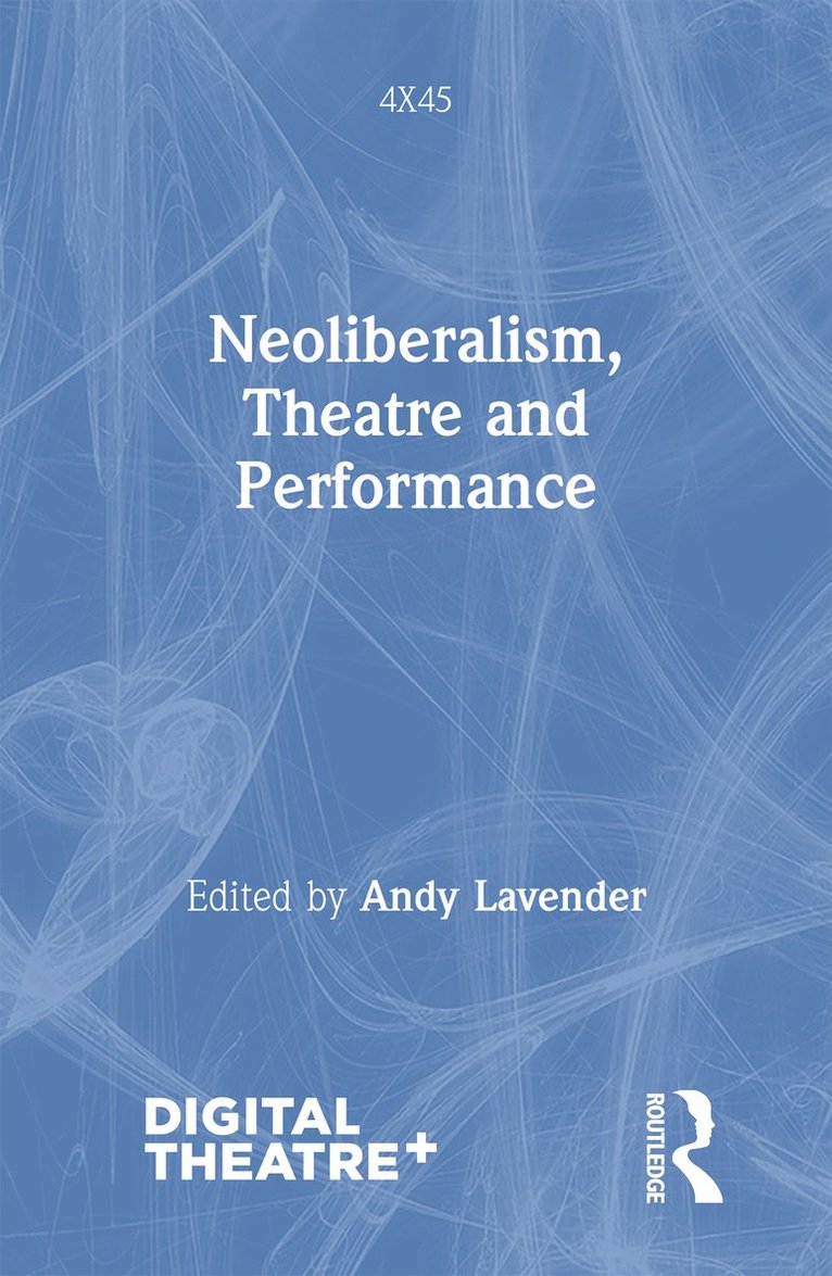 Neoliberalism, Theatre and Performance 1