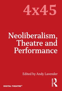 bokomslag Neoliberalism, Theatre and Performance