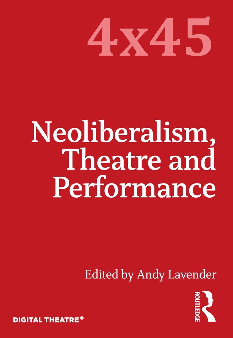 Andy Lavender - Neoliberalism, Theatre and Performance, Häftad