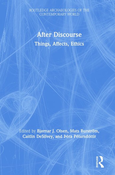 Bjørnar Olsen, Mats Burström, Caitlin DeSilvey, Þóra Pétursdóttir - After Discourse, Inbunden