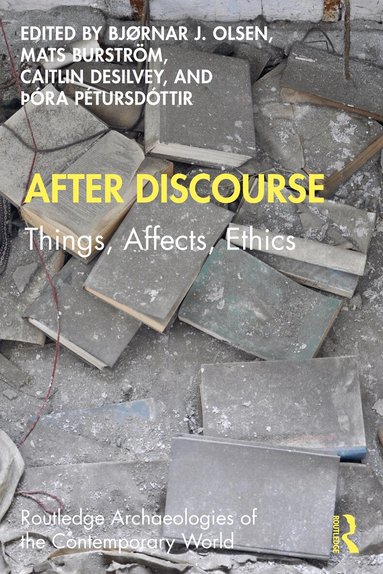 Bjørnar Olsen, Mats Burström, Caitlin DeSilvey, Þóra Pétursdóttir - After Discourse, Häftad