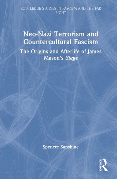 Spencer Sunshine - Neo-Nazi Terrorism and Countercultural Fascism, Inbunden