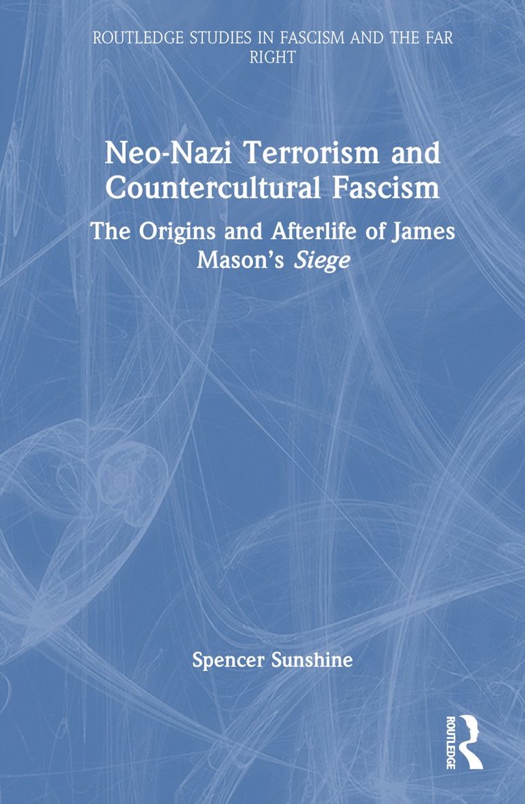 Spencer Sunshine, USA) Sunshine, Spencer (Independent Scholar - Neo-Nazi Terrorism and Countercultural Fascism, Inbunden