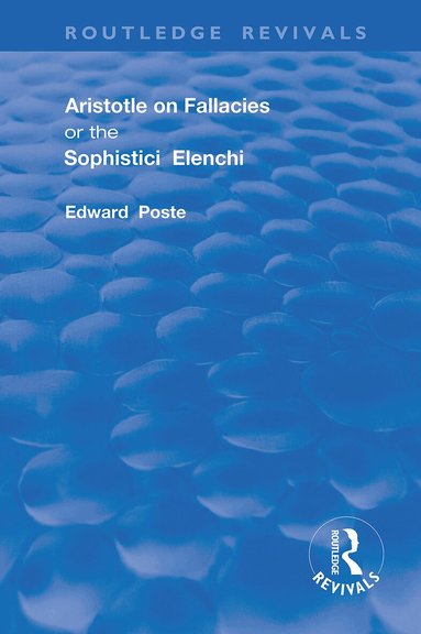 Edward Poste - Aristotle on Fallacies; or The Sophistici Elenchi, Häftad