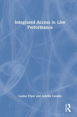 bokomslag Integrated Access in Live Performance