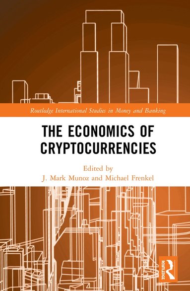J. Mark Munoz, Michael Frenkel - Economics of Cryptocurrencies, Inbunden