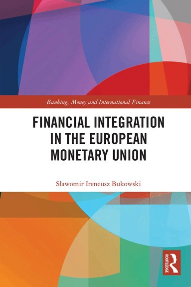 Sławomir Ireneusz Bukowski - Financial Integration in the European Monetary Union, Inbunden