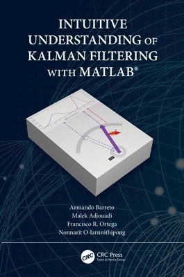 Intuitive Understanding of Kalman Filtering with MATLAB 1