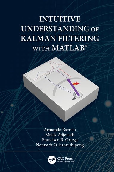 bokomslag Intuitive Understanding of Kalman Filtering with MATLAB¿