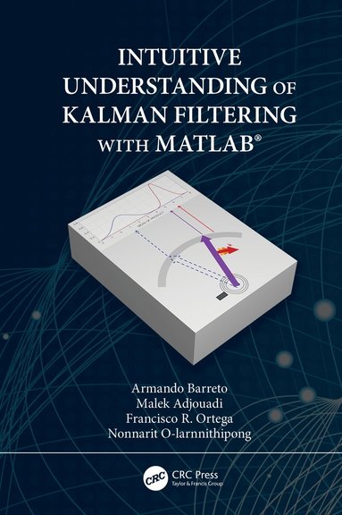 bokomslag Intuitive Understanding of Kalman Filtering with MATLAB