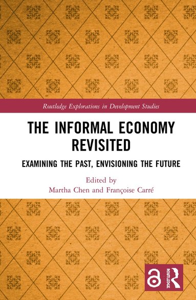 Martha Chen, Françoise Carré - Informal Economy Revisited, Inbunden