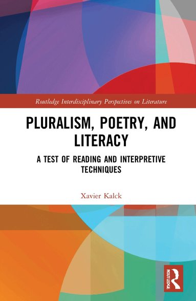 Xavier Kalck - Pluralism, Poetry, and Literacy, Inbunden