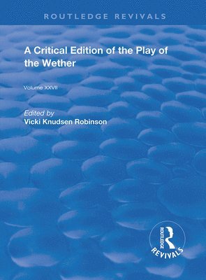 John Heywood, Vicki Knudsen Robinson - Critical Edition of The Play of the Wether, Inbunden