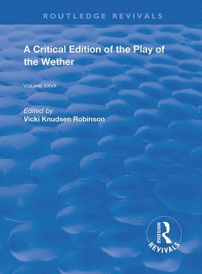 John Heywood, Vicki Knudsen Robinson - Critical Edition of The Play of the Wether, Häftad