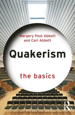 Margery Post Abbott, Carl Abbott - Quakerism: The Basics, Häftad