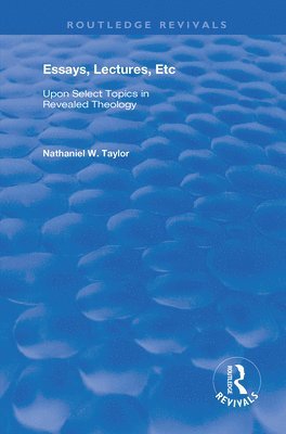 Nathaniel William Taylor - Essays, Lectures, Etc, Häftad