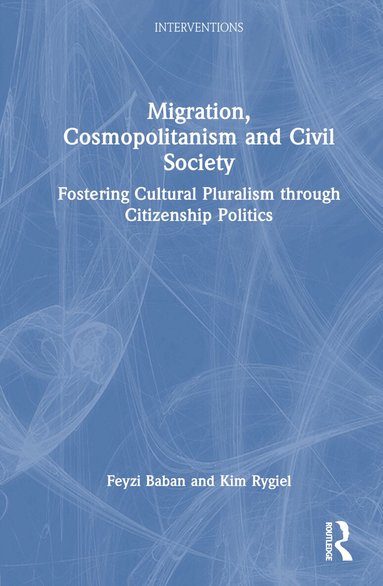 Feyzi Baban, Kim Rygiel - Migration, Cosmopolitanism and Civil Society, Inbunden