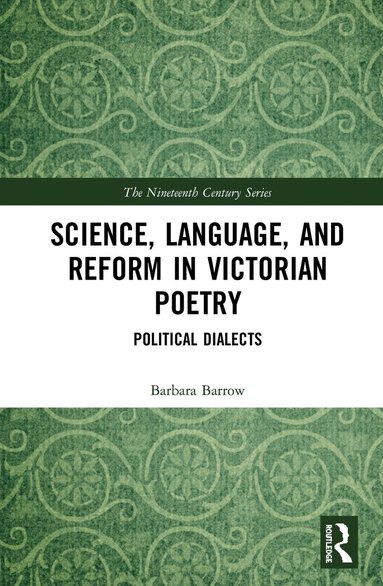 Barbara Barrow - Science, Language, and Reform in Victorian Poetry, Inbunden