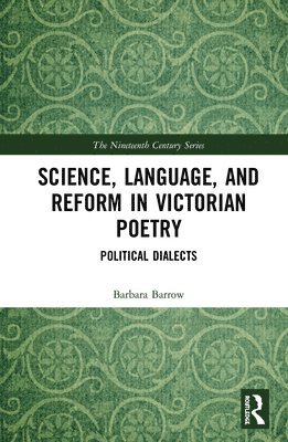 Science, Language, and Reform in Victorian Poetry 1