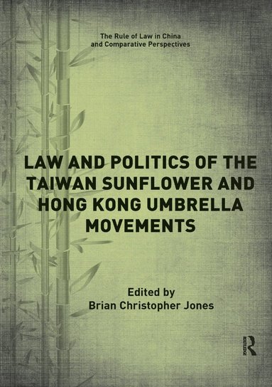 bokomslag Law and Politics of the Taiwan Sunflower and Hong Kong Umbrella Movements