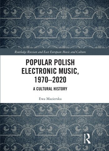 Ewa Mazierska - Popular Polish Electronic Music, 1970–2020, Inbunden