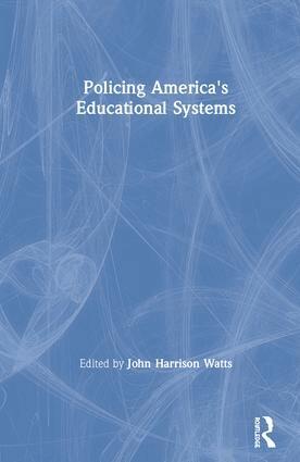 John Harrison Watts - Policing America's Educational Systems, Inbunden