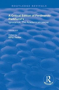 bokomslag A Critical Edition of Ferdinando Parkhurst's Ignoramus, The Academical-Lawyer