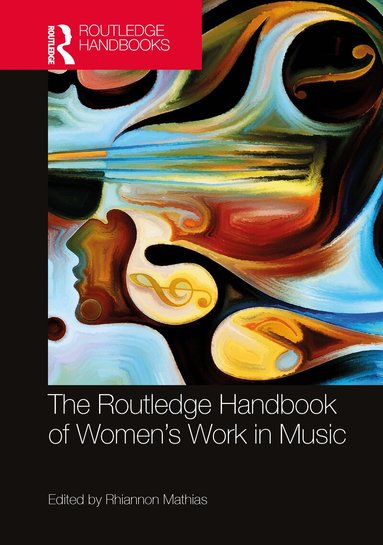 Rhiannon Mathias - Routledge Handbook of Women’s Work in Music, Inbunden