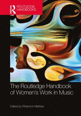 bokomslag The Routledge Handbook of Womens Work in Music