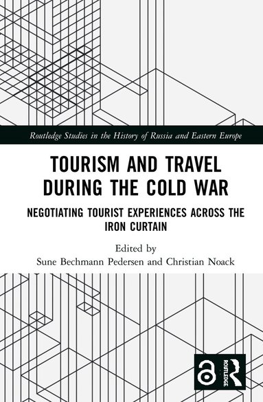 Sune Bechmann Pedersen, Christian Noack - Tourism and Travel during the Cold War, Inbunden