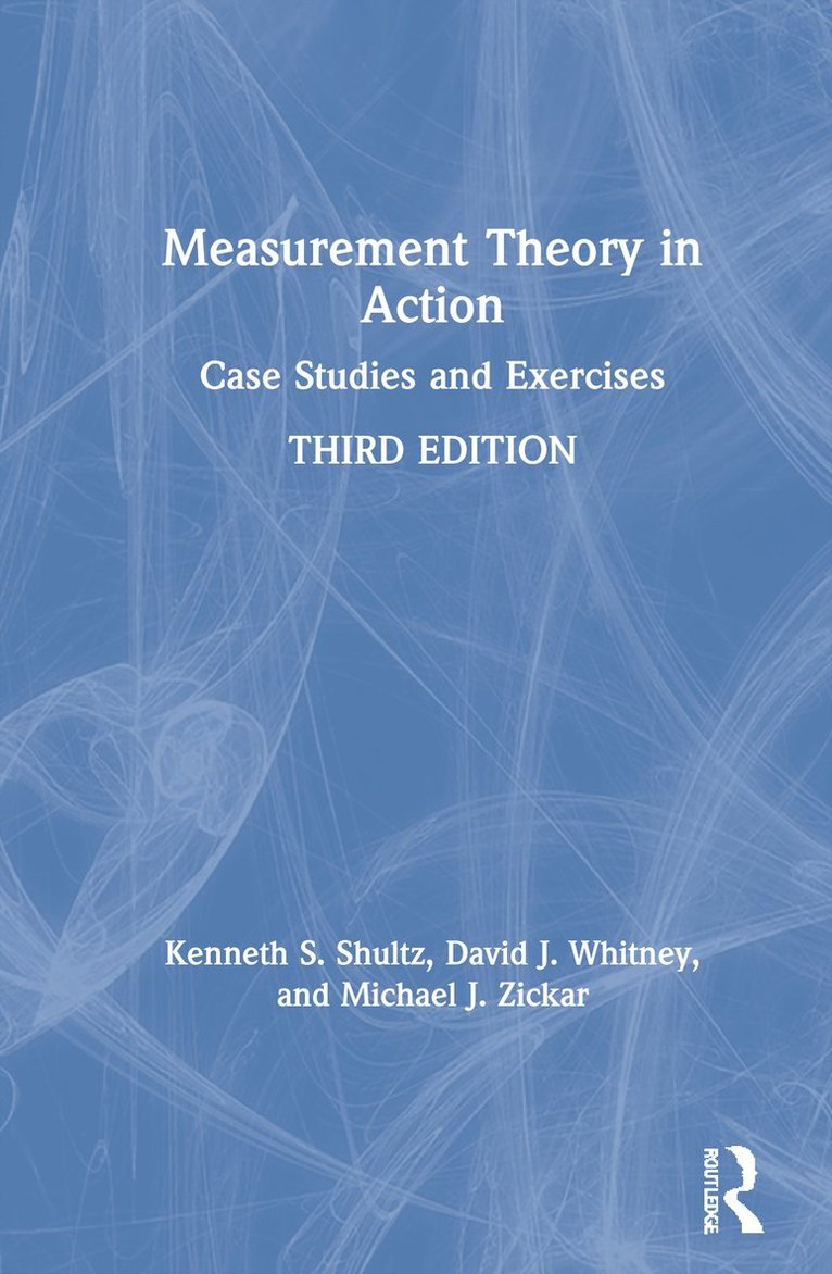 Kenneth S Shultz, David Whitney, Michael J Zickar, USA.) Zickar, Michael J (Sandman Professor, Department of Psychology, Bowling Green State University, Kenneth S. Shultz - Measurement Theory in Action, Inbunden