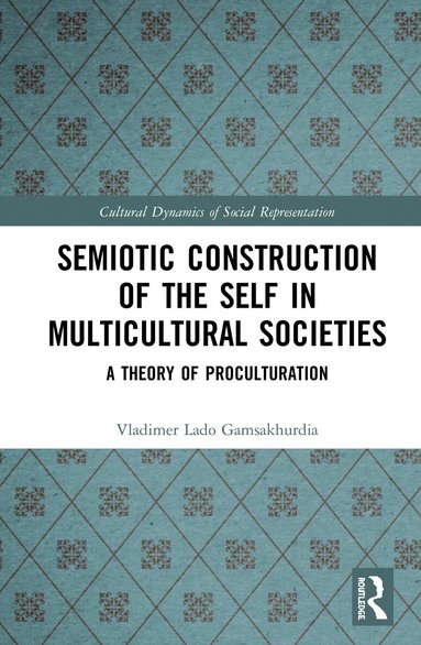 Vladimer Gamsakhurdia - Semiotic Construction of the Self in Multicultural Societies, Inbunden