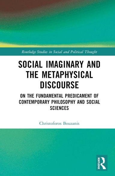 Christoforos Bouzanis - Social Imaginary and the Metaphysical Discourse, Inbunden