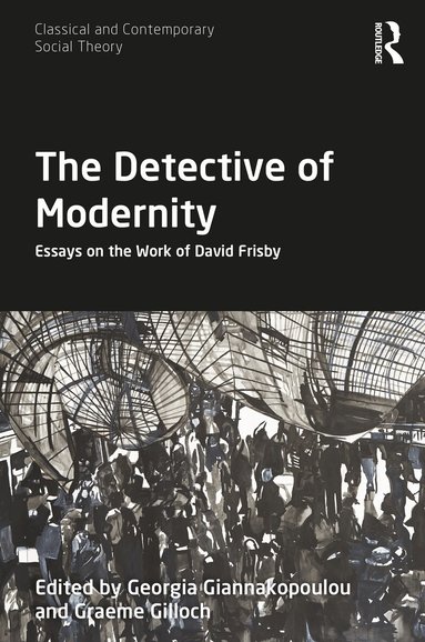 Georgia Giannakopoulou, Graeme Gilloch - Detective of Modernity, Inbunden