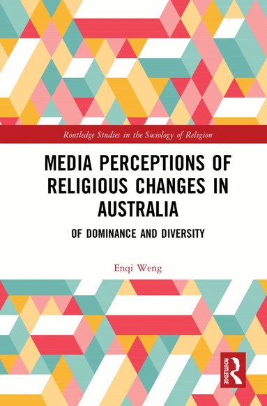 Enqi Weng - Media Perceptions of Religious Changes in Australia, Inbunden