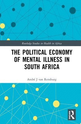 bokomslag The Political Economy of Mental Illness in South Africa