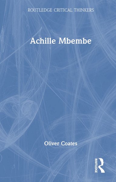 Oliver Coates - Achille Mbembe, Inbunden
