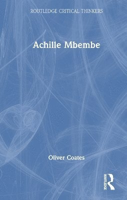 Oliver Coates - Achille Mbembe, Inbunden