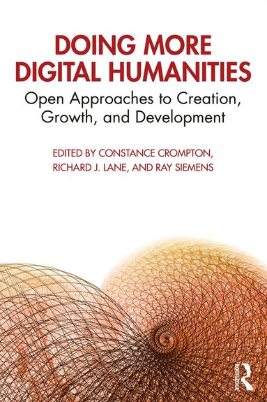 Constance Crompton, Richard J. Lane, Ray Siemens - Doing More Digital Humanities, Inbunden