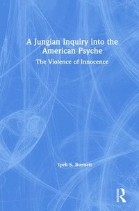 bokomslag A Jungian Inquiry into the American Psyche