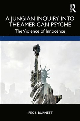 bokomslag A Jungian Inquiry into the American Psyche