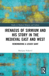 bokomslag Irenaeus of Sirmium and His Story in the Medieval East and West