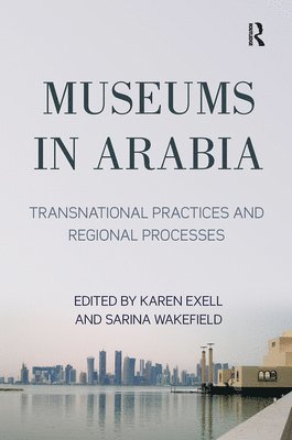 Karen Exell, Sarina Wakefield - Museums in Arabia, Häftad