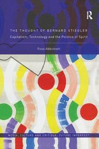 bokomslag The Thought of Bernard Stiegler