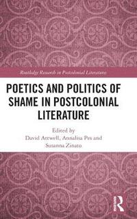 bokomslag Poetics and Politics of Shame in Postcolonial Literature